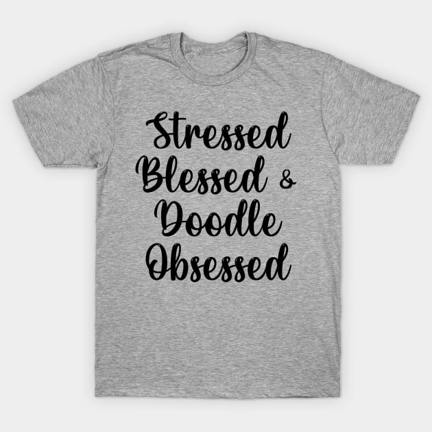 Golden Doodle Dog Mom Gift, Doodle Lovers, Labradoodle Gifts Stressed Blessed & Doodle Obsessed Goldendoodle T-Shirt by Giftyshoop